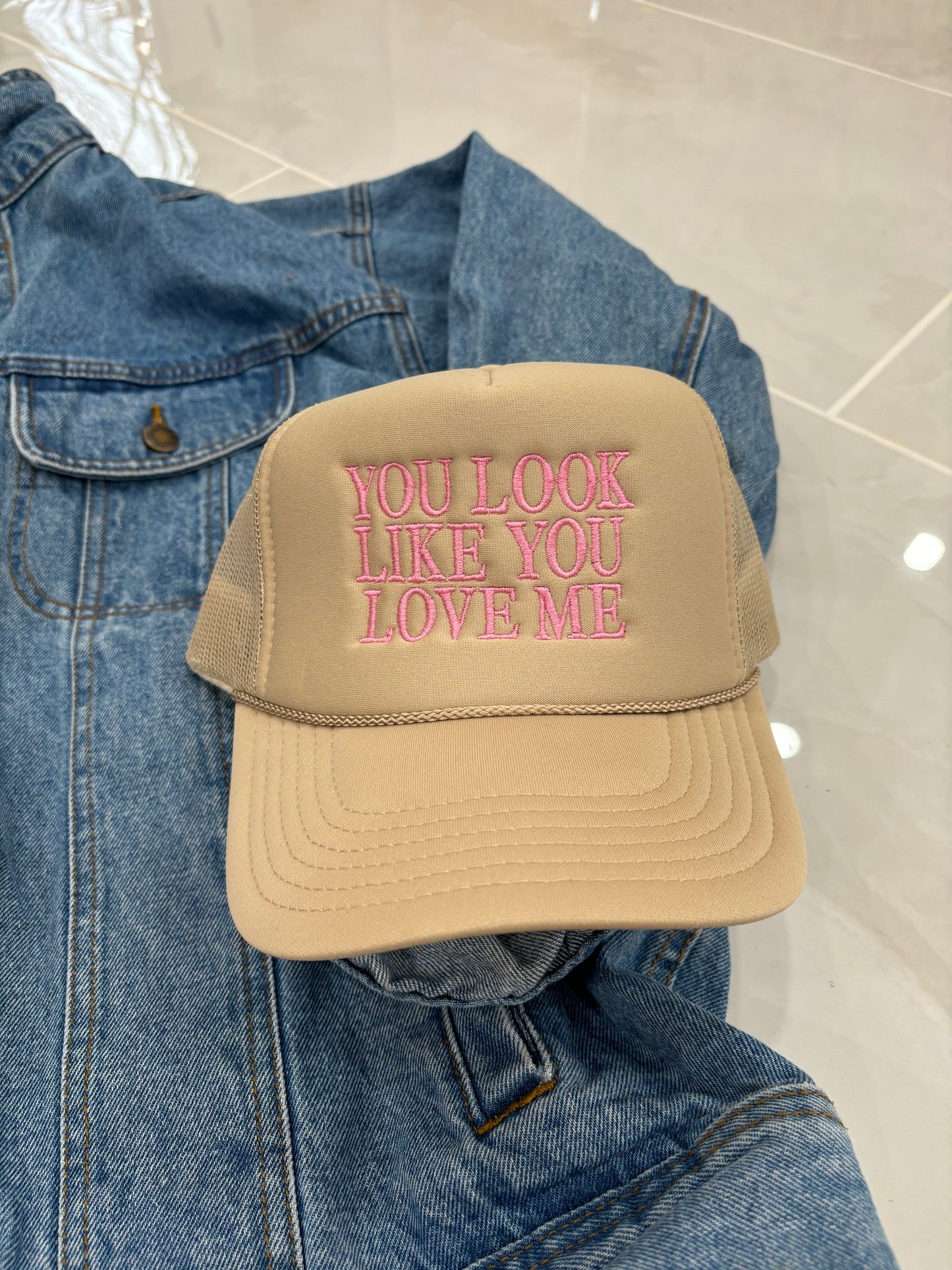 You Look Like You Love Me Trucker Hat