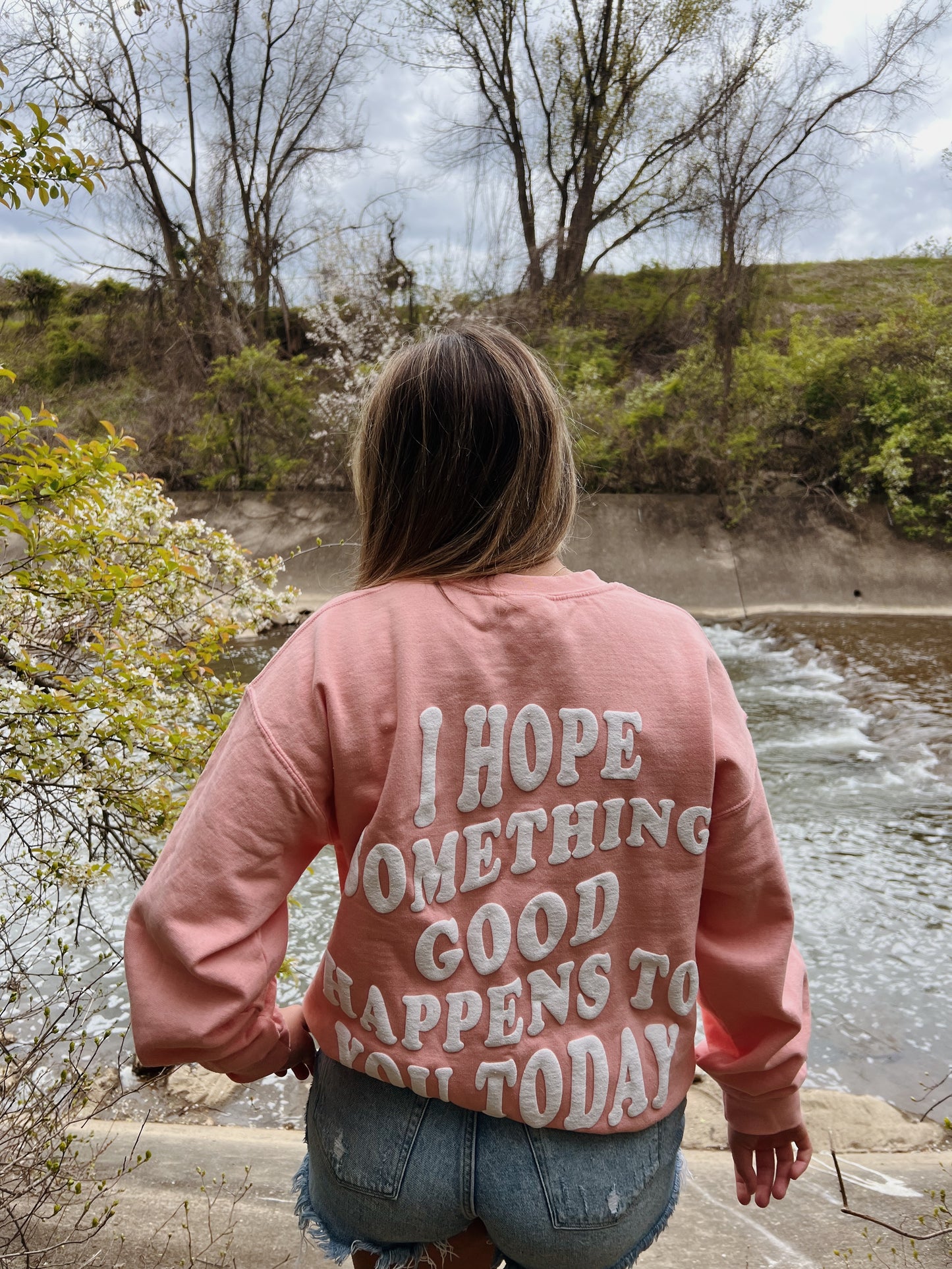 I Hope Something Good Happens To You Today Puff Sweatshirt