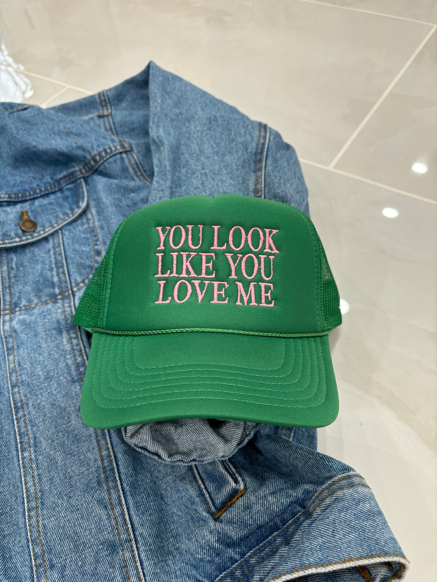 You Look Like You Love Me Trucker Hat